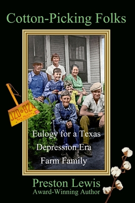 Cotton-Picking Folks: Eulogy for a Texas Depression Era Farm Family - Lewis, Harriet Kocher (Editor), and Lewis, Preston