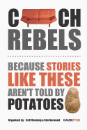Couch Rebels: Because Stories Like These Aren't Told by Potatoes