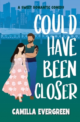 Could Have Been Closer: A Sweet Romantic Comedy - Evergreen, Camilla