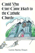 Could You Ever Come Back to the Catholic Church?