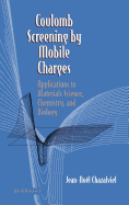 Coulomb Screening by Mobile Charges: Applications to Materials Science, Chemistry, and Biology