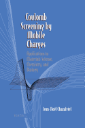 Coulomb Screening by Mobile Charges: Applications to Materials Science, Chemistry, and Biology