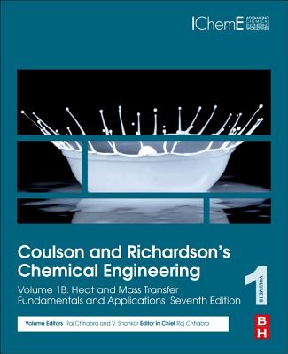 Coulson and Richardson's Chemical Engineering: Volume 1b: Heat and Mass Transfer: Fundamentals and Applications - Chhabra, R P (Editor), and Shankar, V (Editor)