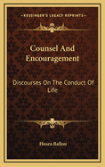 Counsel and Encouragement: Discourses on the Conduct of Life