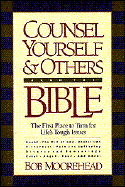Counsel Yourself and Others from the Bible: The First Place to Turn for Life's Tough Issues
