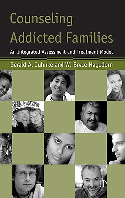 Counseling Addicted Families: An Integrated Assessment and Treatment Model - Juhnke, Gerald A, and Hagedorn, W Bryce