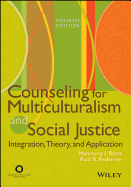 Counseling for Multiculturalism and Social Justice: Integration, Theory, and Application
