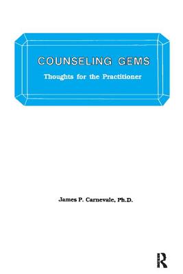 Counseling Gems: Thoughts For The Practitioner - Carnevale, James P.