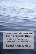 Counseling Manual for People Seeking Help: A Guide for Personal Growth and Healing
