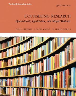 Counseling Research: Quantitative, Qualitative, and Mixed Methods with Mylab Education with Pearson Etext -- Access Card Package - Sheperis, Carl, and Young, J, and Daniels, M