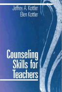 Counseling Skills for Teachers - Kottler, Jeffrey a, and Kottler, Ellen