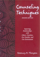 Counseling Techniques: Improving Relationships with Others, Ourselves, Our Families, and Our Environment