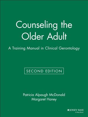 Counseling the Older Adult: A Training Manual in Clinical Gerontology - McDonald, Patricia Alpaugh, and Haney, Margaret