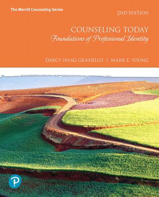 Counseling Today: Foundations of Professional Identity - Granello, Darcy, and Young, Mark