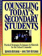 Counseling Today's Secondary Students: Practical Strategies, Techniques & Materials for the School Counselor