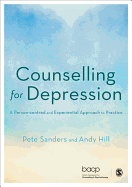Counselling for Depression: A Person-Centred and Experiential Approach to Practice