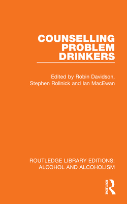 Counselling Problem Drinkers - Davidson, Robin (Editor), and Rollnick, Stephen (Editor), and MacEwan, Ian (Editor)