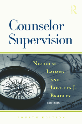 Counselor Supervision - Ladany, Nicholas (Editor), and Bradley, Loretta J (Editor)