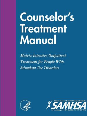 Counselor's Treatment Manual: Matrix Intensive Outpatient Treatment for People With Stimulant Use Disorders - Department of Health and Human Services