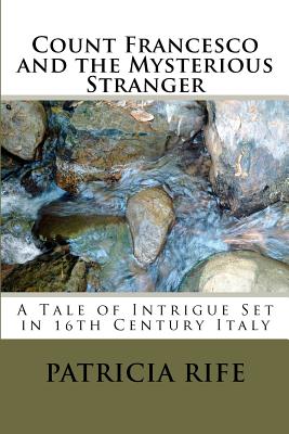 Count Francesco and the Mysterious Stranger - Rife, Patricia