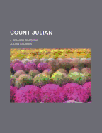 Count Julian; A Spanish Tragedy