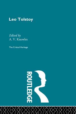 Count Leo Nikolaevich Tolstoy: The Critical Heritage - Knowles, A V (Editor)