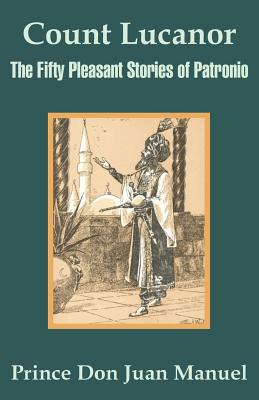 Count Lucanor: The Fifty Pleasant Stories of Patronio - Prince Don Juan Manuel