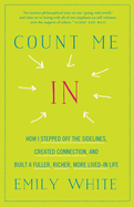 Count Me in: How I Stepped Off the Sidelines, Created Connection, and Built a Fuller, Richer, More Lived-In Life