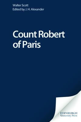 Count Robert of Paris - Scott, Walter, Sir, and Alexander, J H (Editor)