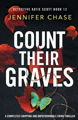 Count Their Graves: A completely gripping and unputdownable crime thriller - Chase, Jennifer