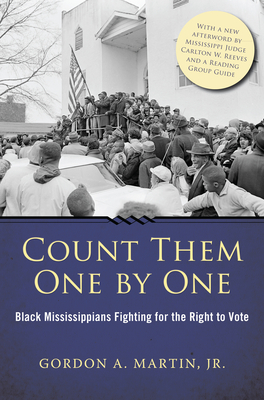 Count Them One by One: Black Mississippians Fighting for the Right to Vote - Martin, Gordon A