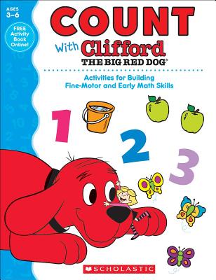 Count with Clifford the Big Red Dog: Activities for Building Fine-Motor and Early Math Skills - Scholastic Teaching Resources, and Schecter, Deborah (Editor)