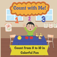 Count with Me!: Learn to count from 0 to 10 with rhyme and fun!