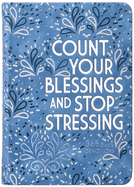 Count Your Blessings and Stop Stressing: 365 Daily Devotions
