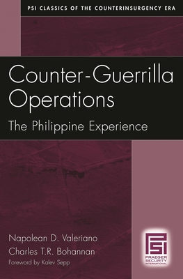 Counter-Guerrilla Operations: The Philippine Experience - Valeriano, Napolean D, and Bohannan, Charles T R, and Sepp, Kalev (Foreword by)