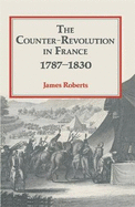 Counter Revolution in France, 1787-1830