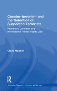 Counter-terrorism and the Detention of Suspected Terrorists: Preventive Detention and International Human Rights Law