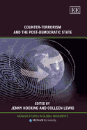 Counter-Terrorism and the Post-Democratic State - Hocking, Jenny (Editor), and Lewis, Colleen (Editor)