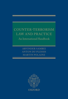 Counter-Terrorism Law and Practice: An International Handbook - Polaine, Martin, and Sambei, Arvinder, and Du Plessis, Anton