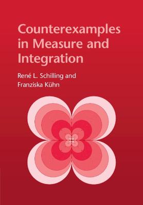 Counterexamples in Measure and Integration - Schilling, Ren L., and Khn, Franziska