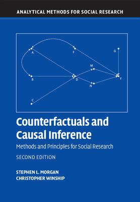 Counterfactuals and Causal Inference: Methods and Principles for Social Research - Morgan, Stephen L., and Winship, Christopher
