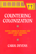 Countering Colonization: Native American Women and Great Lakes Missions, 1630-1900