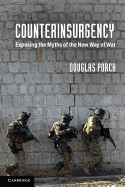 Counterinsurgency: Exposing the Myths of the New Way of War