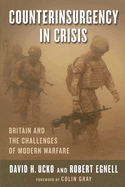 Counterinsurgency in Crisis: Britain and the Challenges of Modern Warfare