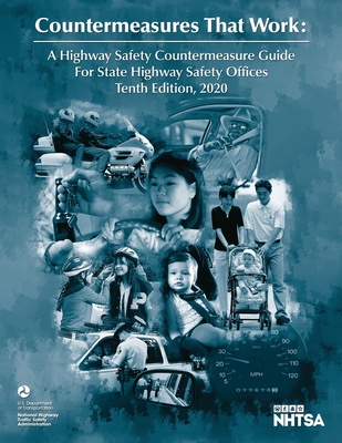 Countermeasures That Work: A Highway Safety Countermeasure Guide For State Highway Safety Offices Tenth Edition, 2020 - National Highway Traffic Safety Admin, and U S Department of Transportation