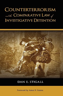 Counterterrorism and the Comparative Law of Investigative Detention - Stigall, Dan E