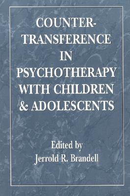 Countertransference in Psychotherapy with Children and Adolescents - Brandell, Jerrold R, Dr. (Editor)