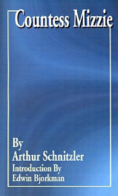 Countess Mizzie - Schnitzler, Arthur, and Bjorkman, Edwin (Introduction by)