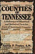 Counties of Tennessee: A Reference of Historical and Statistical Facts for Each of Tennessee's Counties - Foster, Austin P, and Overmountain Press (Creator)