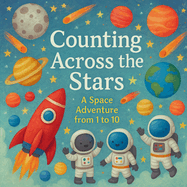 Counting Across the Stars: Discover Numbers 1 to 10 on a Space Adventure!
